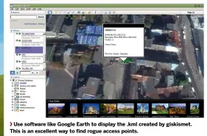  ??  ?? Use software like Google Earth to display the .kml created by giskismet. This is an excellent way to find rogue access points.