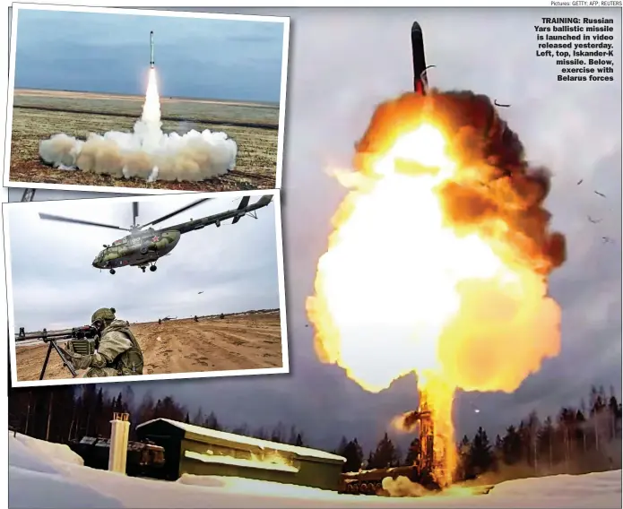  ?? Pictures: GETTY; AFP; REUTERS ?? TRAINING: Russian Yars ballistic missile is launched in video
released yesterday. Left, top, Iskander-k missile. Below,
exercise with Belarus forces