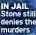  ?? ?? IN JAIL Stone still denies the murders