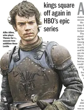  ??  ?? Alfie Allen, who plays Theon; far r., season-two addition Rose Leslie