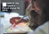  ??  ?? WRITE ON: Apple’s Pencil stylus for 2018