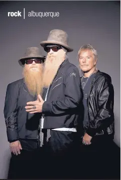  ?? COURTESY OF ROSS HALFIN ?? ZZ Top keeps rockin’ after more than 40 years. The Texas rockers bring their best to Sandia Resort & Casino on Saturday, Sept. 24.
