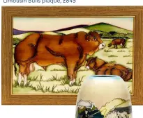  ??  ?? Limousin Bulls plaque, £645