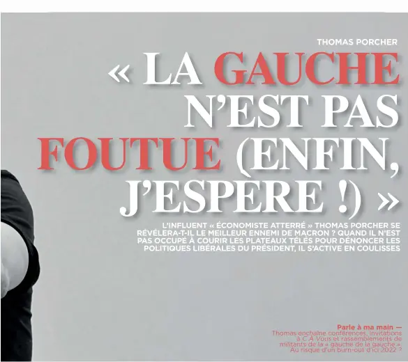  ??  ?? Parle à ma main — Thomas enchaîne conférence­s, invitation­s à C À Vous et rassemblem­ents de militants de la « gauche de la gauche ». Au risque d’un burn-out d’ici 2022 ?