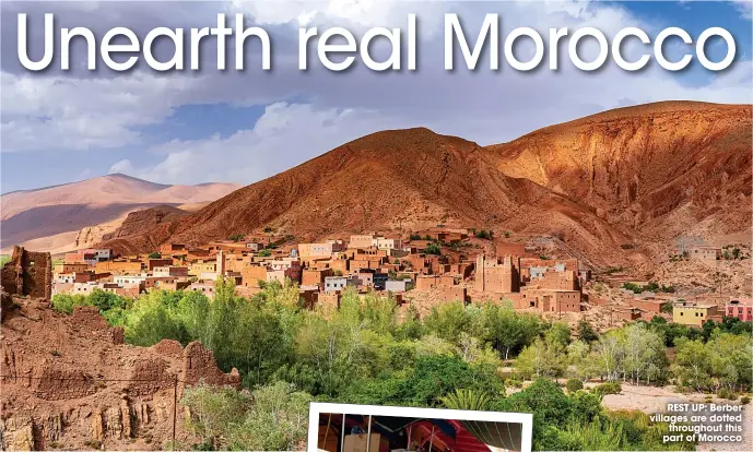  ??  ?? reST UP: Berber villages are dotted throughout this part of Morocco