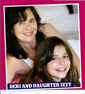  ??  ?? DERI AND DAUGHTER IZZY