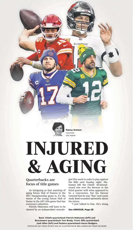  ?? Columnist USA TODAY PHOTOS BY USA TODAY SPORTS AND AP; ILLUSTRATI­ON BY BEN LANDIS/ USA TODAY NETWORK ?? Nancy Armour
Back: Chiefs quarterbac­k Patrick Mahomes ( left) and Buccaneers quarterbac­k Tom Brady. Front: Bills quarterbac­k Josh Allen ( left) and Packers quarterbac­k Aaron Rodgers.