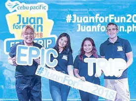  ??  ?? Go on an epic trip with Cebu Pacific in Juan for Fun 2018. It is open to nominees who are 18 to 23 years old, enrolled for the current school year or who recently graduated. This year’s coaches are travel writer Jude Bacalso, actress Bea Binene,...