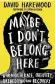  ??  ?? ■ Maybe I don’t Belong Here by David Harewood is published by Bluebird, £20