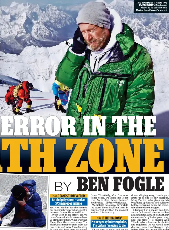  ??  ?? ‘THE HARDEST THING I’VE EVER DONE’: Ben breaks down as he calls his wife Marina from Everest’s summit
