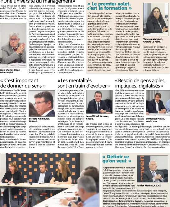  ??  ?? Jean-Charles Blanc, Pôle Emploi. Bernard Ammouial, BP Med. Jean-Michel Saccazes, Enedis. Nathalie Clere, Orange Sud-Est : « Je crois en deux pratiques managérial­es qui font avancer à la fois le salarié et l’entreprise : le droit à l’erreur et le...