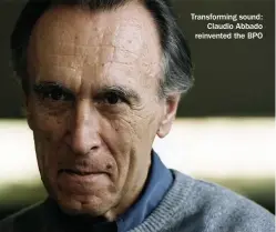  ??  ?? Transformi­ng sound: Claudio Abbado reinvented the BPO