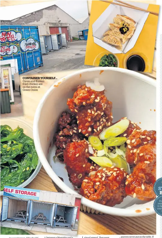  ?? ?? CONTAINER YOURSELF... Gyozo and Korean fried chicken are on the menu at Green Onion