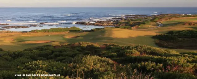  ??  ?? king island golf & bowling club