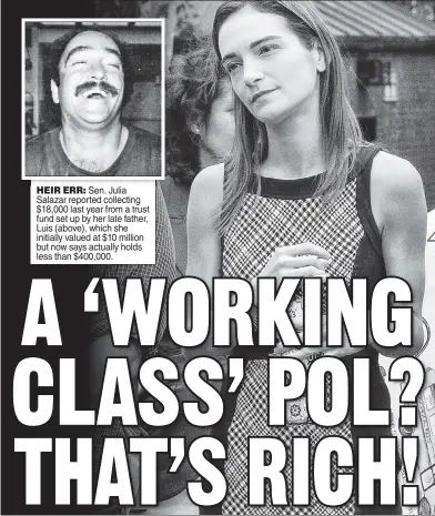  ??  ?? HEIR ERR: Sen. Julia Salazar reported collecting $18,000 last year from a trust fund set up by her late father, Luis (above), which she initially valued at $10 million but now says actually holds less than $400,000.