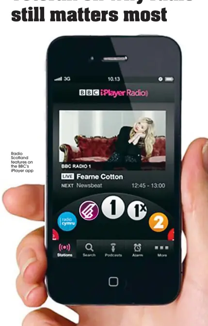  ??  ?? Radio Scotland features on the BBC’s iPlayer app