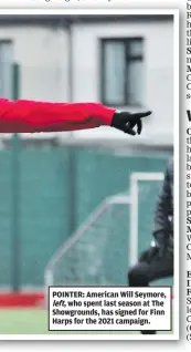  ??  ?? POINTER: American Will Seymore, left, who spent last season at The Showground­s, has signed for Finn Harps for the 2021 campaign.