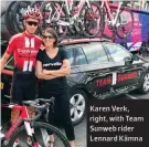  ??  ?? Karen Verk, right, with Team Sunweb rider Lennard Kämna