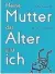  ??  ?? Katja Jungwirth: „Meine Mutter das Alter und ich“. Kremayr & Scheriau, 176 Seiten, 22 Euro