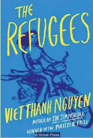  ??  ?? Viet Thanh Nguyen, ‘The Refugees’
