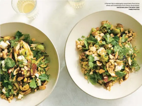  ?? DAVID MALOSH/THE NEW YORK TIMES PHOTOS ?? A fennel-farro salad gains savoriness from briny olives and sweetness from thinly sliced dates.