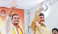  ?? PTI ?? Congress president Rahul Gandhi and Andhra Pradesh Chief Minister Chandrabab­u Naidu during an election rally ahead of the state Assembly polls in Gadwal, Telangana, yesterday.