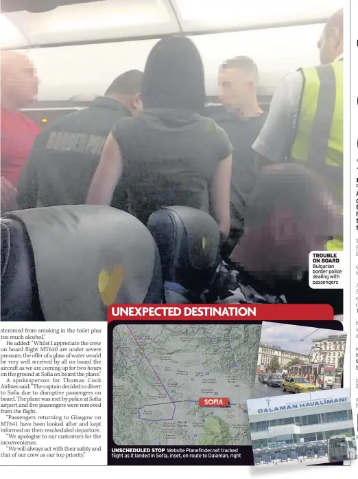  ??  ?? UNSCHEDULE­D STOP Website Planefinde­r.net tracked flight as it landed in Sofia, inset, on route to Dalaman, right TROUBLE ON BOARD Bulgarian border police dealing with passengers SOFIA