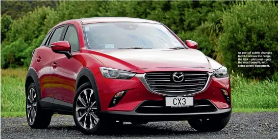  ??  ?? As part of subtle changes to CX-3 across the range, the GSX – pictured – gets the most benefit, with extra safety equipment.