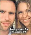  ??  ?? Helping others: Zoe with husband Will