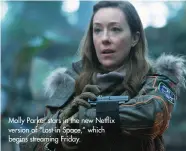  ??  ?? Molly Parker stars in the new Netflix version of “Lost in Space,” which begins streaming Friday.