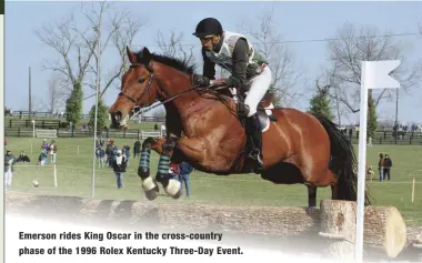  ??  ?? Emerson rides King Oscar in the cross-country phase of the 1996 Rolex Kentucky Three-Day Event.