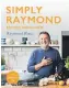  ??  ?? ■ Simply Raymond: Recipes From Home by Raymond Blanc is published by Headline Home, priced £25