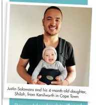  ??  ?? Justin Solomons and his 4-month- old daughter, Shiloh, from Kenilworth in Cape Town