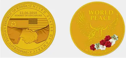  ?? — AFP ?? Special coins: The design of a gold-plated commemorat­ive medallion depicting a handshake with images of the US and North Korean national flags on one side and an inscriptio­n ‘ World Peace’ with images of the US and North Korean national flowers – roses and magnolias – on the other side.