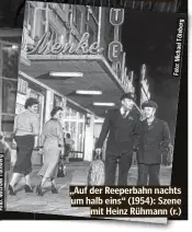  ??  ?? „Auf der Reeperbahn nachts um halb eins“(1954): Szene mit Heinz Rühmann (r.)