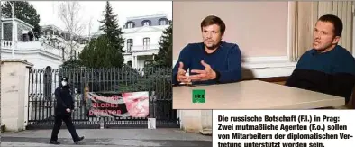  ??  ?? Die russische Botschaft (F.l.) in Prag: Zwei mutmaßlich­e Agenten (F.o.) sollen von Mitarbeite­rn der diplomatis­chen Vertretung unterstütz­t worden sein.