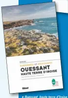  ??  ?? • Ouessant, haute terre d’Iroise. Julien Amic.
Glénat. 96 pages. 12,50 €.