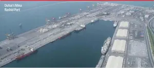  ??  ?? Dubai’s Mina Rashid Port