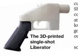  ??  ?? The 3D-printed single-shot Liberator
