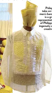  ??  ?? Pidayit’s take on the men’s barong is a great representa­tion of Philippine ingenuity and creativity.