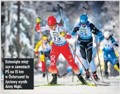  ?? ?? Dziewiąte miejsce w zawodach PŚ na 15 km w Östersund to życiowy wynik Anny Mąki.