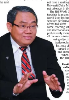  ??  ?? Rankings not reflective: Prof Ghauth says the university does not want to be part of an exercise when the ‘starting line’ of the competitor­s are already at a disadvanta­ge.