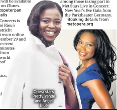  ??  ?? Opera stars Pretty Yende and Angel Blue