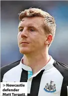  ?? ?? Newcastle defender Matt Targett