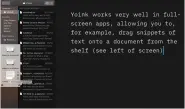  ??  ?? Yoink is very useful in full-screen apps like iA Writer, where you can drag snippets of text onto a document.