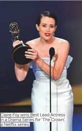  ??  ?? Claire Foy wins Best Lead Actress in a Drama Series for ‘The Crown’, a Netflix series.