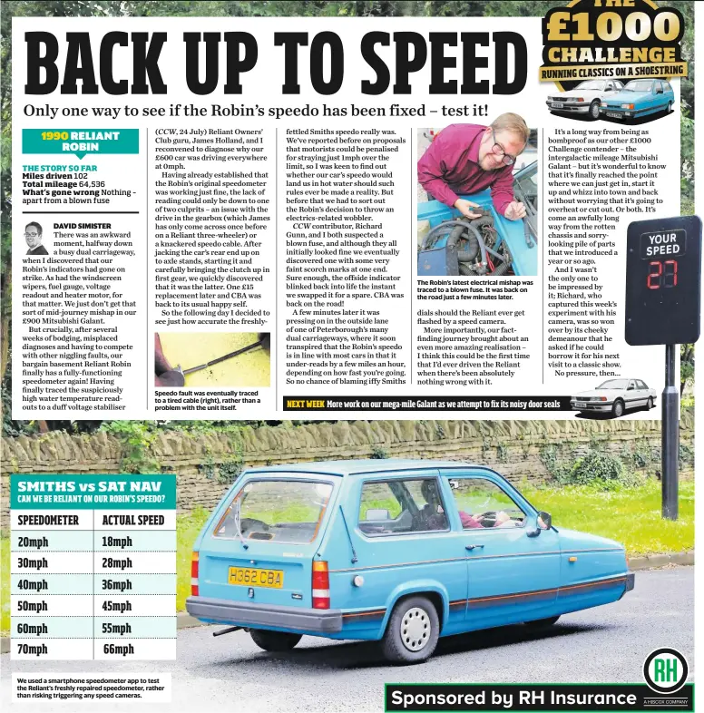  ??  ?? We used a smartphone speedomete­r app to test the Reliant’s freshly repaired speedomete­r, rather than risking triggering any speed cameras.