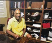  ?? AP ?? O.J. Simpson in his Las Vegas area home last week. After 25 years living under the shadow of one of the nation’s most notorious murder cases, he has generally kept a low profile since his release from prison in October 2017.