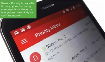  ??  ?? Gmail’s Priority Inbox sifts through your incoming messages finds the email that you’re most likely to want to answer