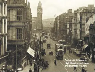  ??  ?? Century of difference: High Street in past times and (right) as it is now